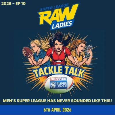 Super League Raw Ladies Tackle Talk: Rivals Round | Real Talk, Real Rivalries, Real Derby | Betfred Super League