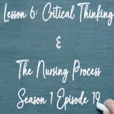 Lesson #6 Reminder: Critical Thinking and the Nursing Process