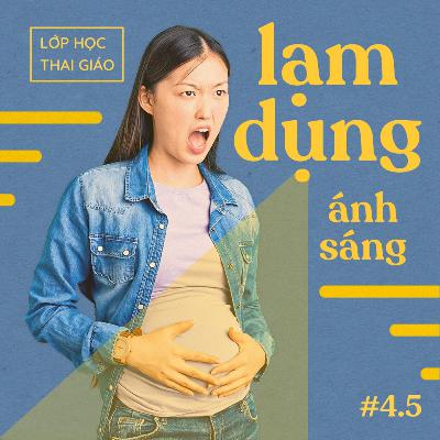 4.5 - Lạm dụng thai giáo bằng ánh sáng