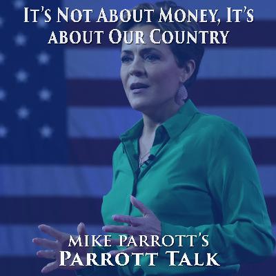 Parrott Talk- It’s Not About Money, It’s About Our Country