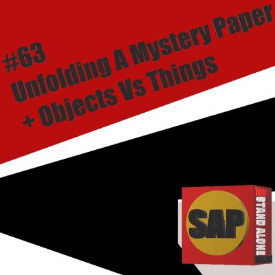 #63 Unfolding A Paper Mystery +Objects Vs Things | The Stand Alone Podcast