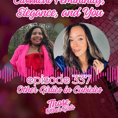 Ep 337 | Classical Femininity, Elegance, and You | Other Girlies in the Office