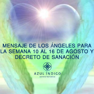 Mensaje de los Ángeles para la semana del 10 al 16 de Agosto y decreto de sanación