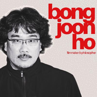 Bong Joon Ho: Filmmaker and Philosopher
