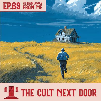 Ep.69: "He Ran Away From Me"