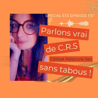 Spécial été 1/31 : Parlons CRS (Célibat Relations Sex) sans tabous !