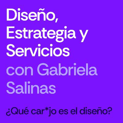 Diseño, Estrategia y Servicios - Gabriela Salinas