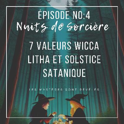 Nuits de Sorcière Ép:4 - 7 Valeurs Wicca, Litha et Solstice Satanique