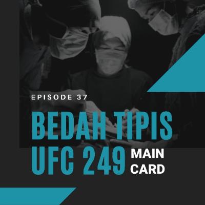 #37 - Bedah Tipis UFC 249 Main Card (part 2 of 3)