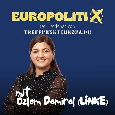 Özlem Demirel, wofür kämpft die Linke in Europa?