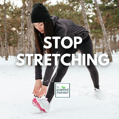 You Don't Need To Stretch More To Be A Better Runner. Do This You Don't Need To Stretch More To Be A Better Runner. Do This