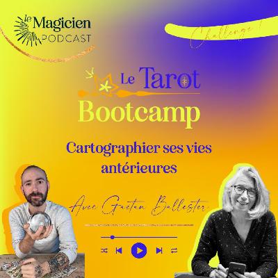 { Challenge du tarot bootcamp } Cartographier ses vies antérieurs avec Gaetan Ballester { Challenge du tarot bootcamp } Cartographier ses vies antérieurs avec Gaetan Ballester