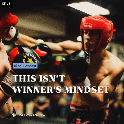 This isn't the winners mindset — Hindi Podcast