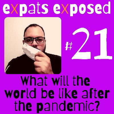 What will the World be like after the Pandemic?