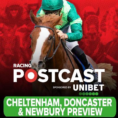332: Cheltenham, Doncaster & Newbury Preview | Horse Racing Tips | Racing Postcast | Unibet 332: Cheltenham, Doncaster & Newbury Preview | Horse Racing Tips | Racing Postcast | Unibet