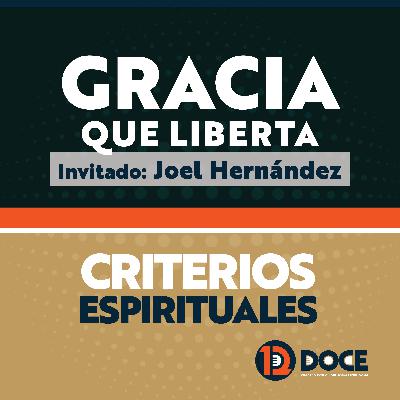 EP 14 Gracia que liberta con Joel Hernández