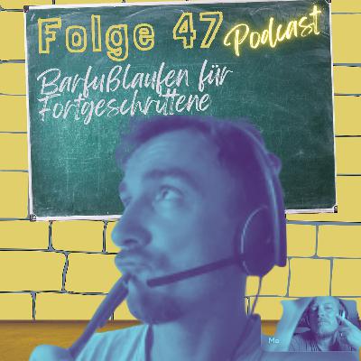 #47 Barfuß Joggen für Fortgeschrittene - Deep Dive