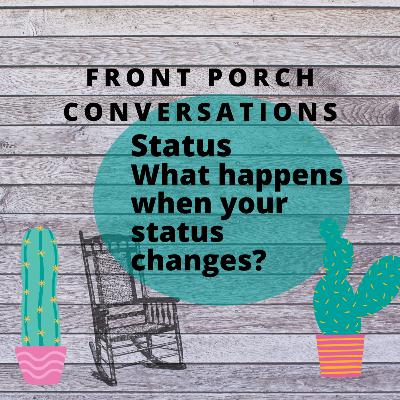 Changing Times, Changing Status'. What happens when your status changes?