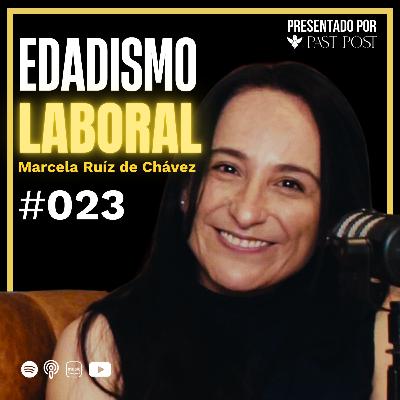 Edadismo laboral: cómo te afecta y cómo defenderte: Marcela Ruiz | Antes de morir Podcast EP 23