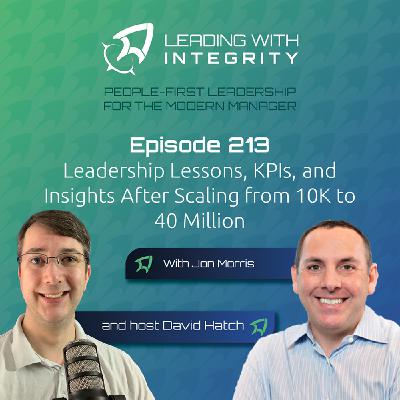 Ep.213: Leadership Lessons, KPIs, and Insights After Scaling from 10K to 40 Million, with Jon Morris | Leadership Podcasts Ep.213: Leadership Lessons, KPIs, and Insights After Scaling from 10K to 40 Million, with Jon Morris | Leadership Podcasts