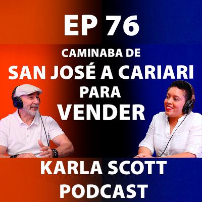 CAMINABA DE SAN JOSÉ A CARIARI PARA VENDER | JAIME ZULUAGA | EP 76 - Karla Scott