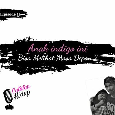 Anak indigo ini bisa melihat masa depan ?