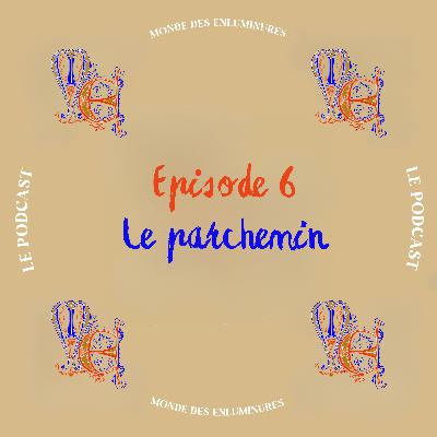 Qu'est-ce que le parchemin ? | Episode 6