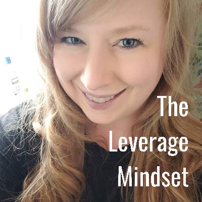Episode 1: Introducing the Leverage Mindset