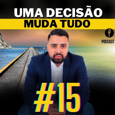 #15 Uma decisão muda tudo