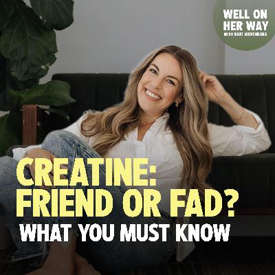 120. Hot Take: Should Busy Women Like Me Even Bother With Creatine?