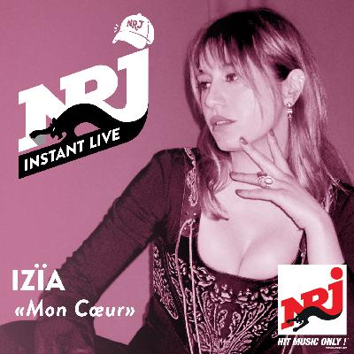 IZÏA «Mon Cœur» - NRJ Instant Live