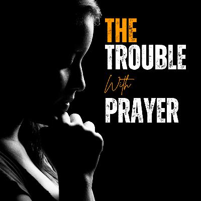 S2 Ep2: The Trouble with Prayer