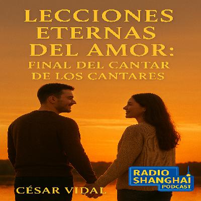 César Vidal LECCIONES ETERNAS del AMOR 😍RADIO SHANGHAI #588