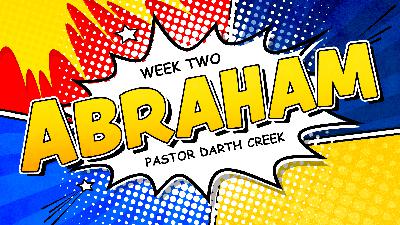 Heroes of the Faith Series – Week 2; Abraham Heroes of the Faith Series – Week 2; Abraham
