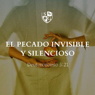 "El pecado invisible y silencioso" Deuteronomio 5:21 | Hno. Félix Duarte