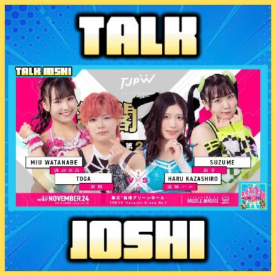 Talk Joshi #26: Sendai Girls in Azalea Taisho Hall & TJPW Organization Festival Part 1 Team PW Reviews!