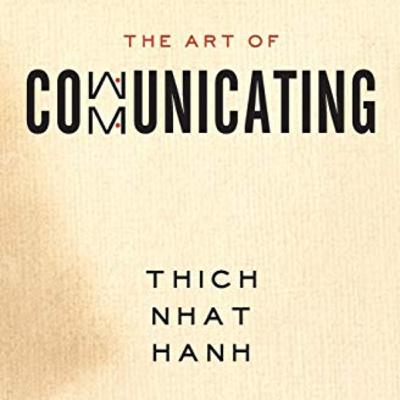 ''The Art of Communicating'' - Thich Nhat Hanh