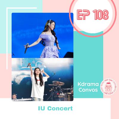 Ep. 108: IU Concert Ep. 108: IU Concert
