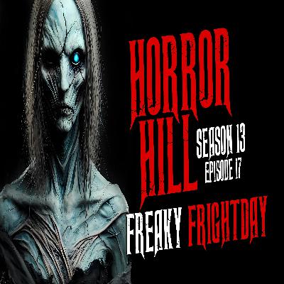 S13E17 - "Freaky Frightday" - Horror Hill S13E17 - "Freaky Frightday" - Horror Hill