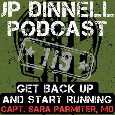 Get Back Up And Run | Captain Sara Parmiter, MD | JP Dinnell Podcast 119