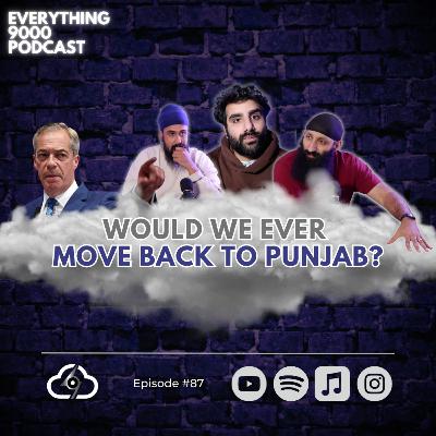 Would YOU ever move back to Punjab? ft @RamblingsofaSikh and @indyanddr | Everything 9000 Podcast | Cloud 9000
