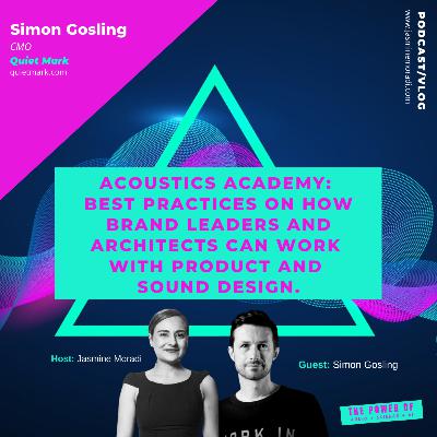 21.9 Soundbite | Acoustics Academy: Best Practices on How Brand Leaders and Architects can Work with Product and Sound Design. | Simon Gosling, CMO at Quiet Mark.