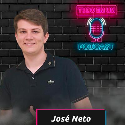José Neto (Parte 02) - Tudo em um Podcast #155