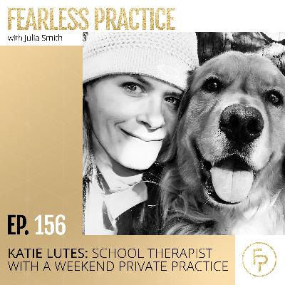 Katie Lutes: School Therapist With a Weekend Private Practice | Ep 156