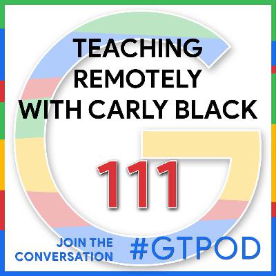 Teaching Remotely with Carly Black - GTP111