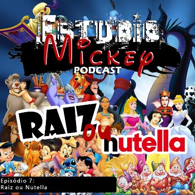 Episódio 7- Raiz ou Nutella ?