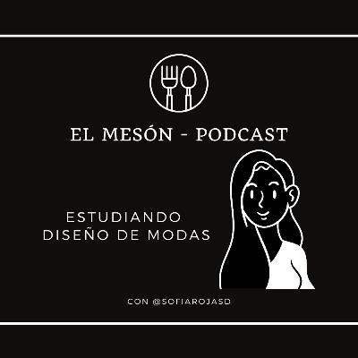 Estudiar Diseño de Modas y Sostenibilidad | El Mesón Podcast Capítulo 10