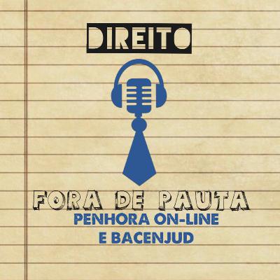 #19 PENHORA ONLINE E BACENJUD #19 PENHORA ONLINE E BACENJUD