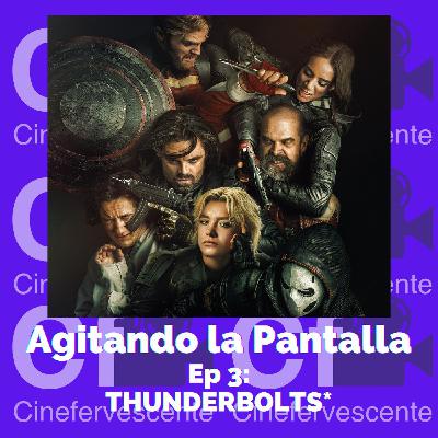 Agitando la Pantalla - T3/EP3 THUNDERBOLTS* (2025) - MARVEL PARA TRASTORNADOS