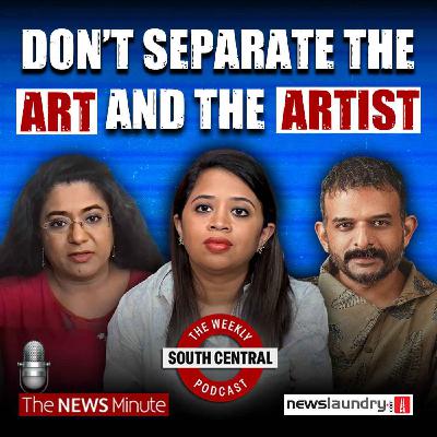 South Central 29 | BJP’s Muslim messaging & can you really separate art from the artist?